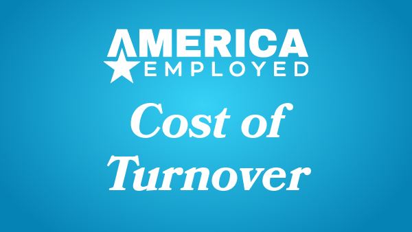 America Employed - the financial impact of turnover