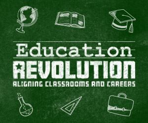 Education Revolution - Aligning Classrooms and Careers
